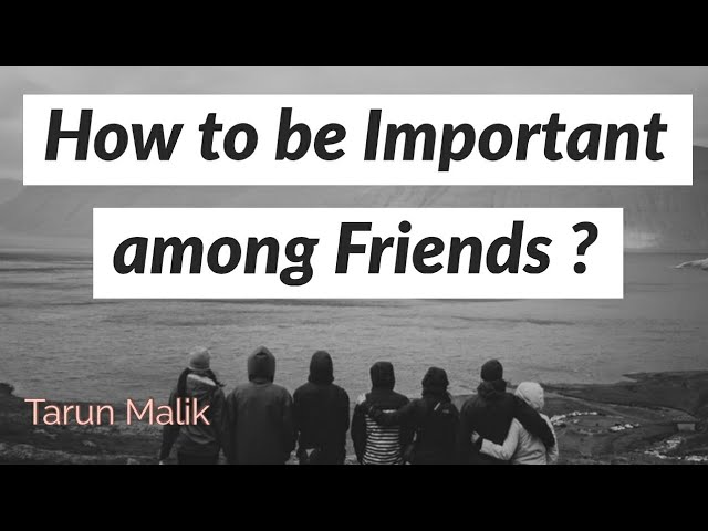 be important among friends, improve friendship, have good friends, indian hypnosis academy, dr jp malik, tarun malik