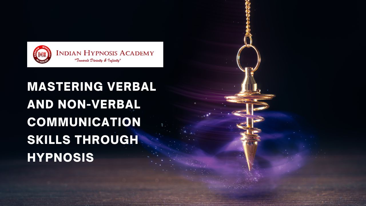 Read more about the article Mastering Verbal and Non-Verbal Communication Skills through Hypnosis