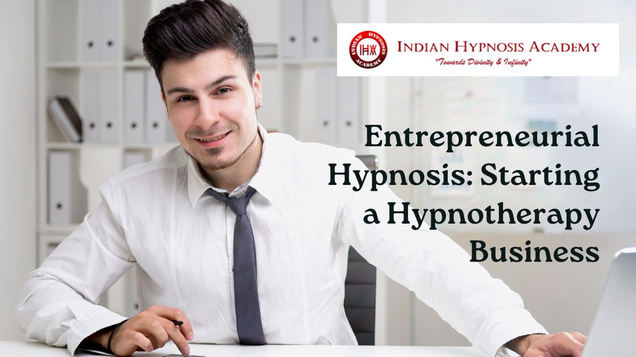 You are currently viewing Entrepreneurial Hypnosis: Starting a Hypnotherapy Business