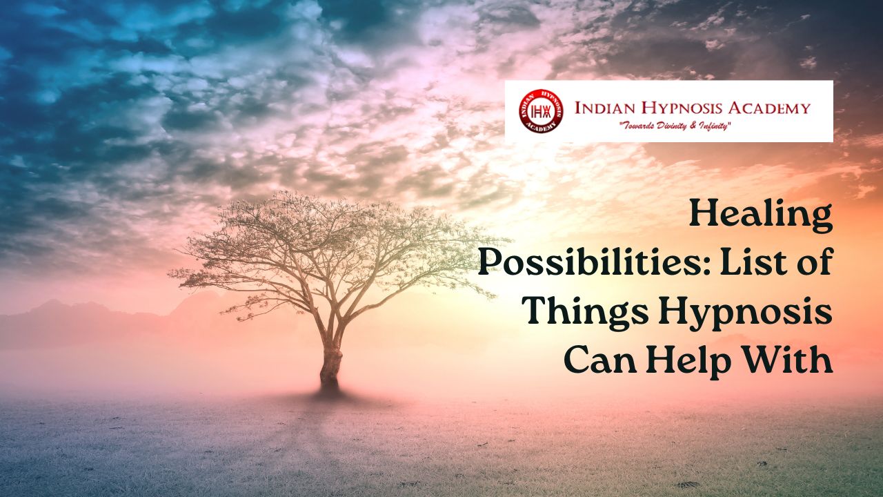 Healing Possibilities: List of Things Hypnosis Can Help With