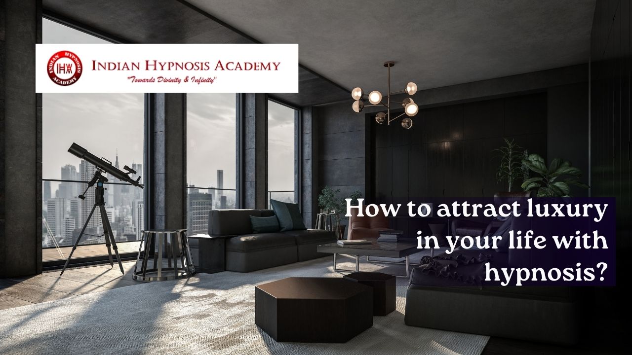 How to attract luxury in your life with hypnosis?