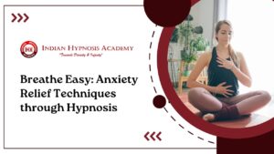 Read more about the article Breathe Easy: Anxiety Relief Techniques through Hypnosis