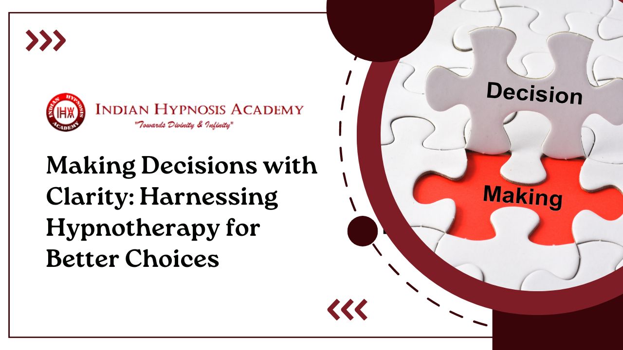 Read more about the article Making Decisions with Clarity: Harnessing Hypnotherapy for Better Choices