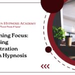 Sharpening Focus: Enhancing Concentration through Hypnosis