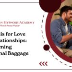 Hypnosis for Love and Relationships: Overcoming Emotional Baggage