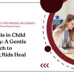 Hypnosis in Child Therapy: A Gentle Approach to Helping Kids Heal