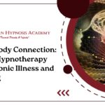 Mind-Body Connection: Using Hypnotherapy for Chronic Illness and Healing