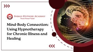 Read more about the article Mind-Body Connection: Using Hypnotherapy for Chronic Illness and Healing