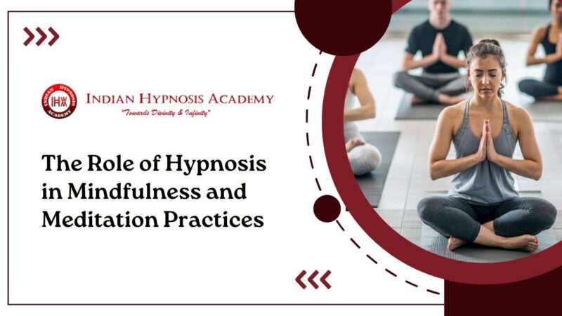The Role of Hypnosis in Mindfulness and Meditation Practices
