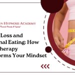 Weight Loss and Emotional Eating: How Hypnotherapy Transforms Your Mindset