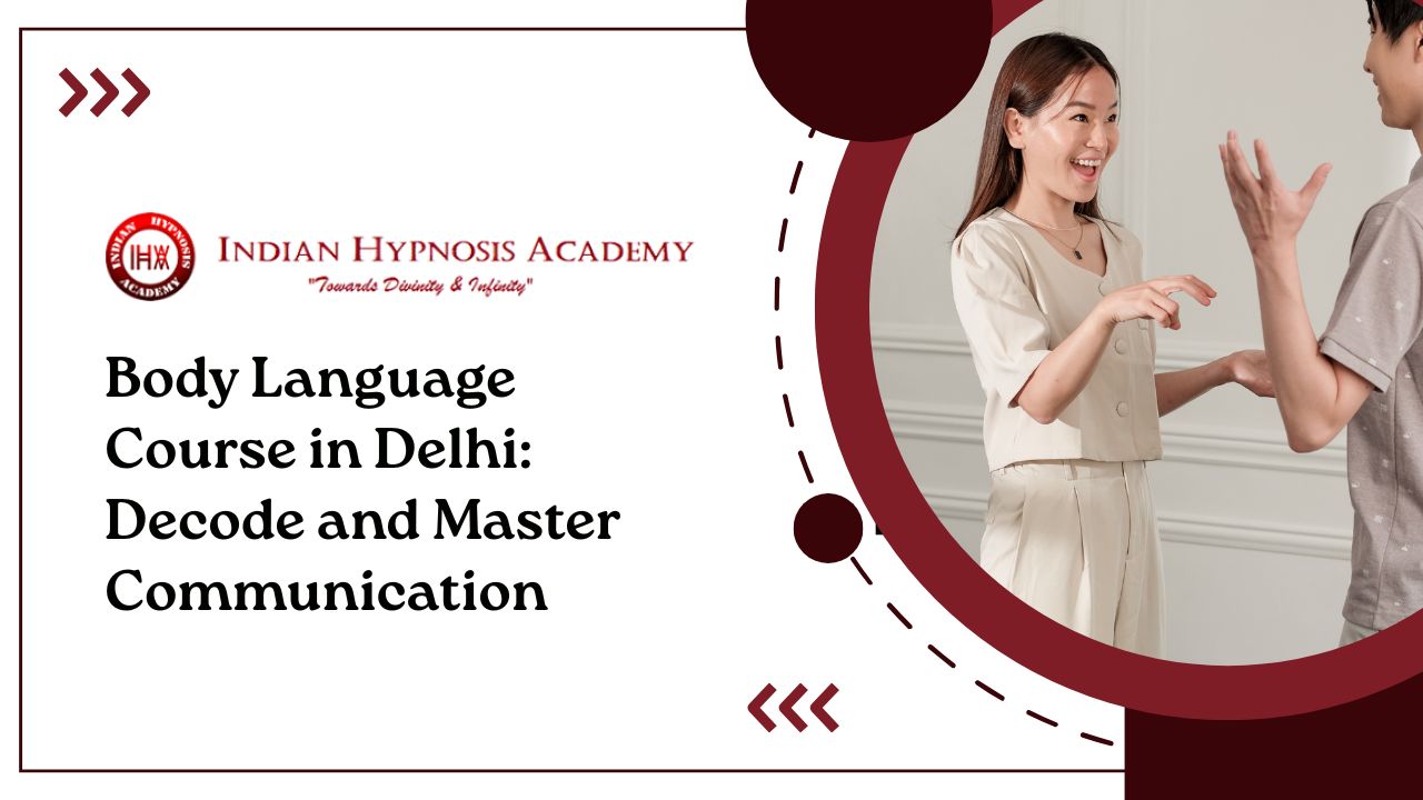 Body Language Course in Delhi: Decode and Master Communication