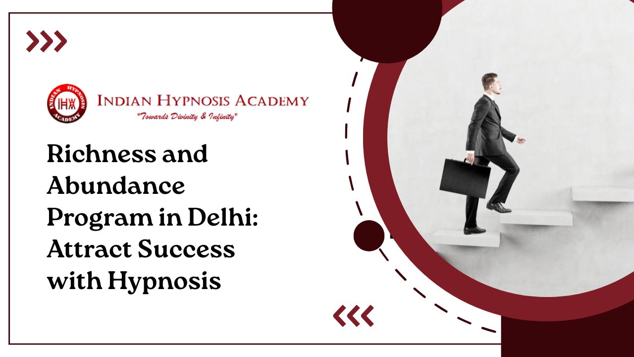 Read more about the article Richness and Abundance Program in Delhi: Attract Success with Hypnosis
