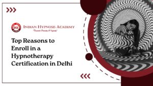 Read more about the article Top Reasons to Enroll in a Hypnotherapy Certification in Delhi