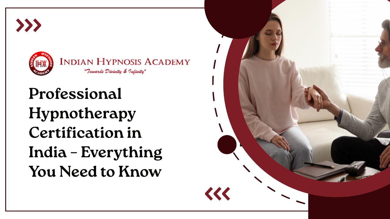 You are currently viewing Professional Hypnotherapy Certification in India – Everything You Need to Know