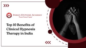 Read more about the article Top 10 Benefits of Clinical Hypnosis Therapy in India
