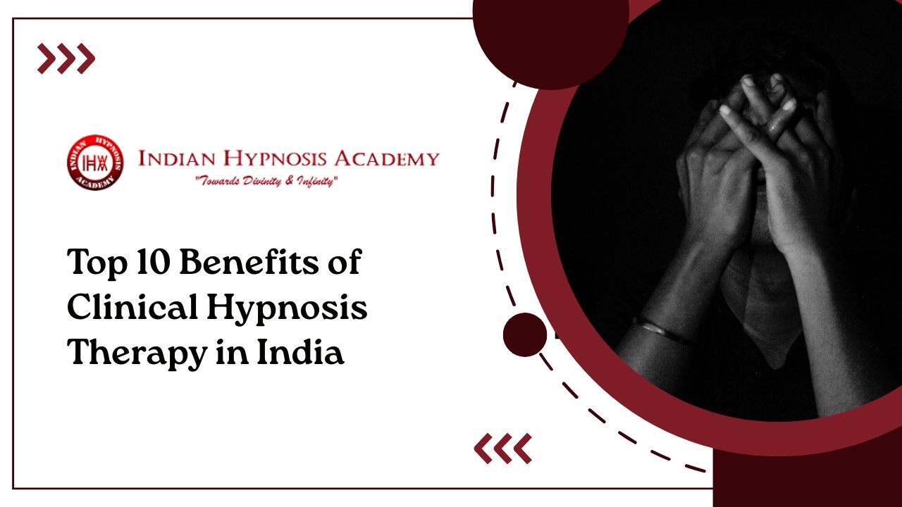 Read more about the article Top 10 Benefits of Clinical Hypnosis Therapy in India