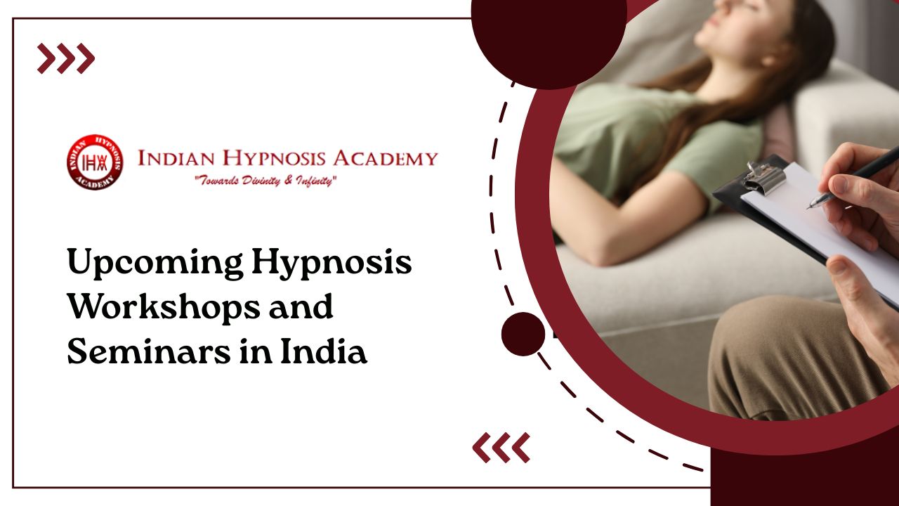 You are currently viewing Upcoming Hypnosis Workshops and Seminars in India